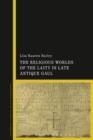 The Religious Worlds of the Laity in Late Antique Gaul - eBook