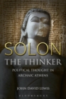 Solon the Thinker : Political Thought in Archaic Athens - Lewis John David Lewis
