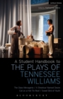 A Student Handbook to the Plays of Tennessee Williams : The Glass Menagerie; A Streetcar Named Desire; Cat on a Hot Tin Roof; Sweet Bird of Youth - Book