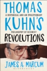 Thomas Kuhn's Revolutions : A Historical and an Evolutionary Philosophy of Science? - eBook