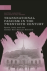Transnational Fascism in the Twentieth Century : Spain, Italy and the Global Neo-Fascist Network - Book