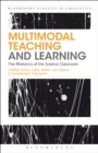 Multimodal Teaching and Learning : The Rhetorics of the Science Classroom - Book