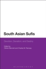 South Asian Sufis : Devotion, Deviation, and Destiny - Book