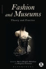 Fashion and Museums : Theory and Practice - Book