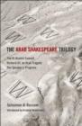 The Arab Shakespeare Trilogy : The Al-Hamlet Summit; Richard III, an Arab Tragedy; The Speaker’s Progress - Book