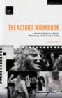The Actor’s Workbook : A Practical Guide to Training, Rehearsing and Devising + Video - Book