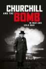 Churchill and the Bomb in War and Cold War - Book