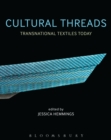 Cultural Threads : Transnational Textiles Today - Book