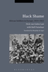 Black Shame : African Soldiers in Europe, 1914-1922 - Book