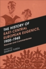 The History of East-Central European Eugenics, 1900-1945 : Sources and Commentaries - eBook