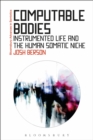 Computable Bodies : Instrumented Life and the Human Somatic Niche - Book