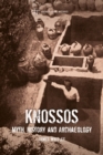 Knossos : Myth, History and Archaeology - Book