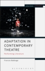 Adaptation in Contemporary Theatre : Performing Literature - eBook