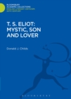 T. S. Eliot: Mystic, Son and Lover - Book