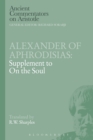 Alexander of Aphrodisias: Supplement to On the Soul - Book