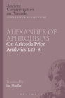 Alexander of Aphrodisias: On Aristotle Prior Analytics 1.23-31 - Book