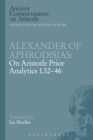 Alexander of Aphrodisias: On Aristotle Prior Analytics 1.32-46 - Book