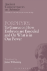 Porphyry: To Gaurus on How Embryos are Ensouled and On What is in Our Power - Book