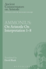 Ammonius: On Aristotle On Interpretation 1-8 - Book