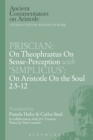 Priscian: On Theophrastus on Sense-Perception with 'Simplicius': On Aristotle On the Soul 2.5-12 - Book
