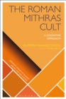 The Roman Mithras Cult : A Cognitive Approach - Panagiotidou Olympia Panagiotidou