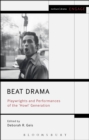 Beat Drama : Playwrights and Performances of the 'Howl’ Generation - eBook