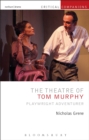 The Theatre of Tom Murphy : Playwright Adventurer - eBook