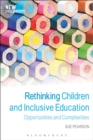 Rethinking Children and Inclusive Education : Opportunities and Complexities - Book