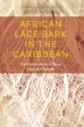 African Lace-Bark in the Caribbean : The Construction of Race, Class and Gender - Book