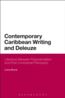 Contemporary Caribbean Writing and Deleuze : Literature Between Postcolonialism and Post-Continental Philosophy - Book