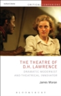 The Theatre of D.H. Lawrence : Dramatic Modernist and Theatrical Innovator - Book