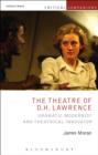 The Theatre of D.H. Lawrence : Dramatic Modernist and Theatrical Innovator - eBook