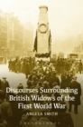 Discourses Surrounding British Widows of the First World War - Book