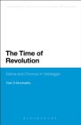 The Time of Revolution : Kairos and Chronos in Heidegger - Book