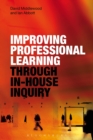 Improving Professional Learning through In-house Inquiry - Middlewood David Middlewood