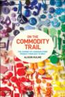 On the Commodity Trail : The Journey of a Bargain Store Product from East to West - Book