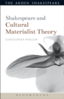 Shakespeare and Cultural Materialist Theory - Book