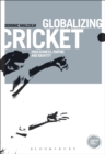 Globalizing Cricket : Englishness, Empire and Identity - Book