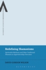 Redefining Shamanisms : Spiritualist Mediums and Other Traditional Shamans as Apprenticeship Outcomes - Book