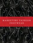 Marketing Fashion Footwear : The Business of Shoes - Book