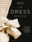 The Dress Detective : A Practical Guide to Object-Based Research in Fashion - eBook