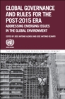 Global Governance and Rules for the Post-2015 Era : Addressing Emerging Issues in the Global Environment - Book