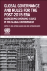 Global Governance and Rules for the Post-2015 Era : Addressing Emerging Issues in the Global Environment - eBook