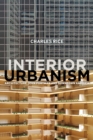 Interior Urbanism : Architecture, John Portman and Downtown America - Book