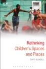 Rethinking Children's Spaces and Places - Book