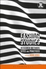 Fashion Studies : Research Methods, Sites, and Practices - Book