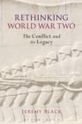 Rethinking World War Two : The Conflict and its Legacy - Book