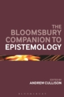 The Bloomsbury Companion to Epistemology - Book