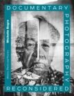 Documentary Photography Reconsidered : History, Theory and Practice - Book
