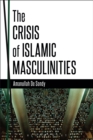 The Crisis of Islamic Masculinities - Book